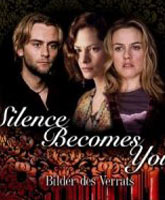 Смотреть Онлайн Тишина Становится Тобой / Silence Becomes You [2005]